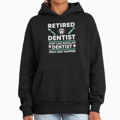 Happy Retired Dentist Funny Design Hoodie