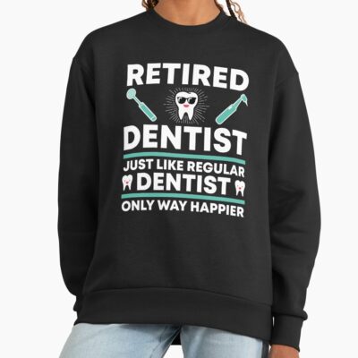 Happy Retired Dentist Funny Design Sweatshirt