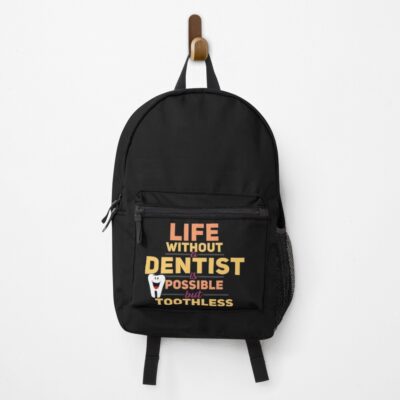 Dentist Is Possible But Toothless Tooth Backpack